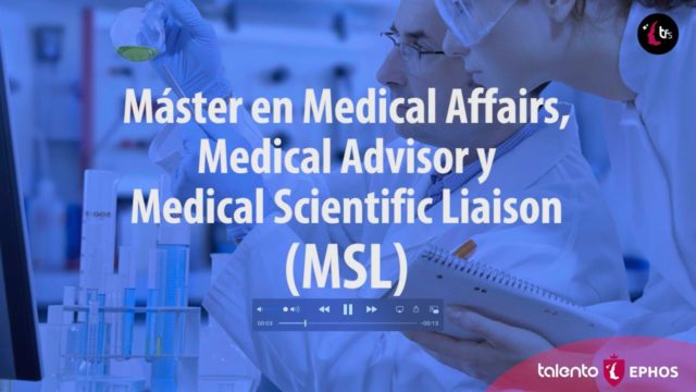 MÁSTER EN MEDICAL AFFAIRS, MEDICAL ADVISOR Y MEDICAL SCIENTIFIC LIAISON (MSL)